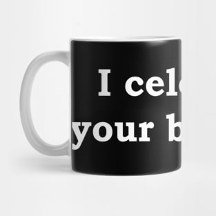 I celebrate your baloney - white lettering Mug